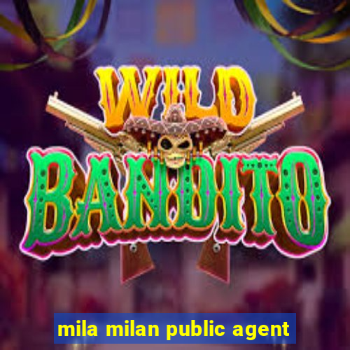 mila milan public agent